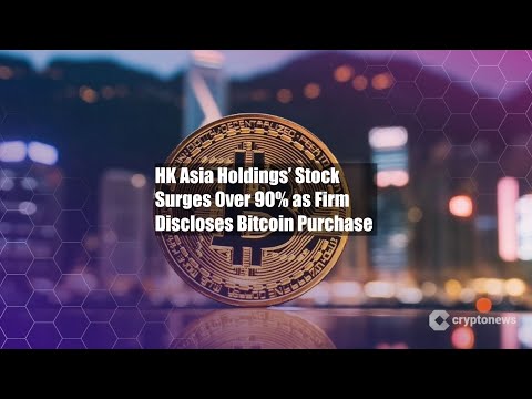 HK Asia Holdings’ Stock Surges Over 90% as Firm Discloses Bitcoin