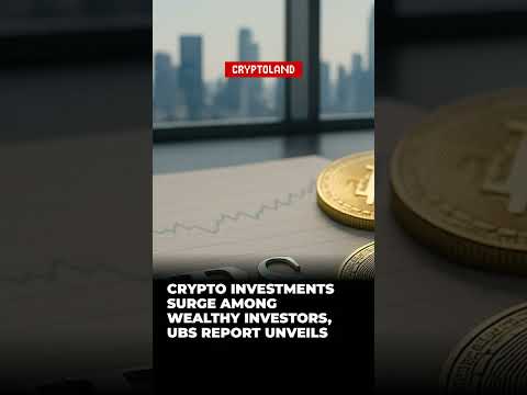 Crypto Investments Surge Among Wealthy Investors, UBS Report Unveils