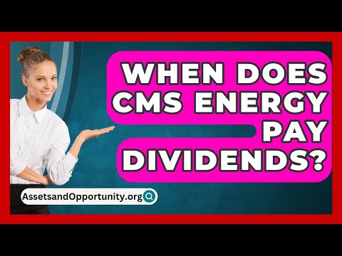 When Does CMS Energy Pay Dividends? - AssetsandOpportunity.org