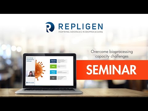 Repligen Virtual Seminar | Overcome Bioprocessing Capacity Challenges