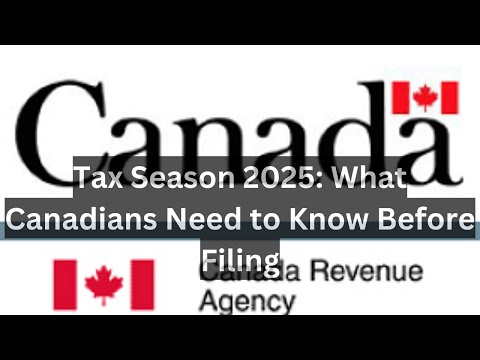 Tax Season 2025: What Canadians Need to Know Before Filing | Breaking Bulletin