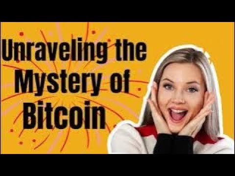 Unraveling the Mystery of Bitcoin
