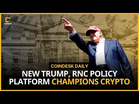 Trump&#039;s Official Republican Platform Backs Crypto; World Chain Opens to Developers | CoinDesk Daily